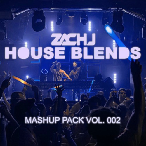 Zach J House Blends Mashup Pack Volume 2