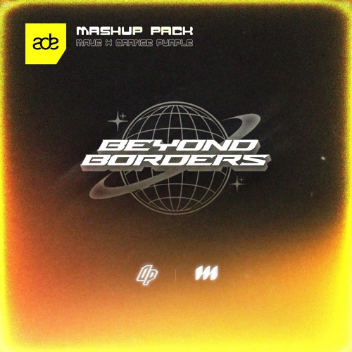 Orange Purple & Mave Beyond Borders ADE edition Mashup Pack